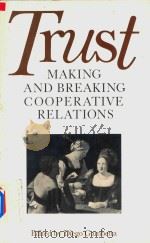 Trust Making and Breaking Cooperative Relations   1988  PDF电子版封面  0631155066  Diego Gambetta 
