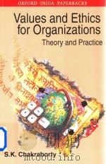 Values and Ethics for Organizations Theory and Practice   1999  PDF电子版封面  0195647645  S.K.Chakraborty 