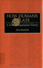 How Humans Relate A New Interpersonal Theory   1993  PDF电子版封面  0275944050   