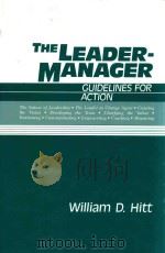THE LEADER-MANAGER CUIDELINES FOR ACTION   1988  PDF电子版封面  0935470409  WILLIAM D.HITT 