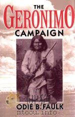 THE GERONIMO CAMPAIGN   1969  PDF电子版封面  0195083512  ODIE B.FAULK 