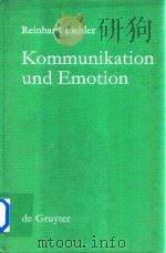 Kommunikation und Emotion Theoretische und empirische Untersuchungen zur Rolle von Emotionen in der（1990 PDF版）