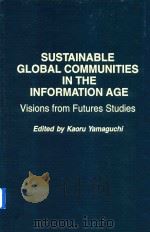 Sustainable Global Communities In The Information Age Visions from Futures Studies   1997  PDF电子版封面  0275960633   