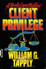 CLIENT PRIVILEGE   1990  PDF电子版封面  0385299036  WILLIAM G.TAPPLY 