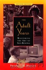 THE ADULT YEARS MASTERING THE ART OF SELF-RENEWAL REVISED EDITION   1999  PDF电子版封面  0787948012   