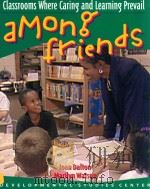 AMONG FRIENDS CLASSROOMS WHERE CARING AND LEARNING PREVAIL（1997 PDF版）