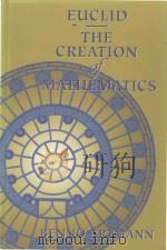 Euclid - the creation of mathematics   1999  PDF电子版封面  0387984232  Benno Artmann 