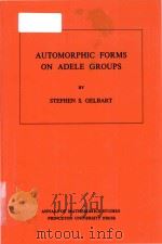 Automorphic forms on Adele groups   1975  PDF电子版封面  0691081565  Stephen S. Gelbart 