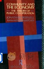 Community And The Economy  The Theory of Public Co-operation   1990  PDF电子版封面  0415055563  Jonathan Boswell 