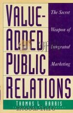 Value-Added Public Relations The Secret Weapon of Integrated Markteing   1988  PDF电子版封面  0844234117  Thomas L.Harris 