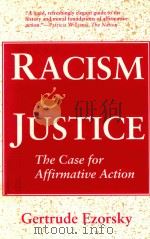 RACISM AND JUSTICE THE CASE FOR AFFIRMATIVE ACTION   1991  PDF电子版封面  0801499224  GERTRUDE EZORSKY 