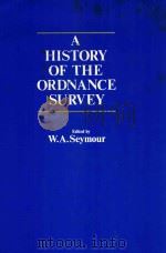 A HISTORY OF THE ORDNANCE SURVEY   1980  PDF电子版封面  0712909786  W.A.SEYMOUR 