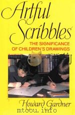 ARTFUL SCRIBBLES THE SIGNIFICANCE OF CHILDREN`S DRAWINGS   1980  PDF电子版封面  0465004553  HOWARD GARDNER 
