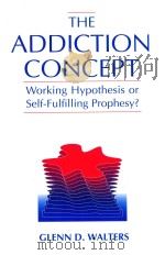 THE ADDICTION CONCEPT WORKING HYPOTHESIS OR SELF-FULFILLING PROPHESY?   1999  PDF电子版封面  0205286429   