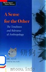 A Sence for the Other The Timeliness and Relevance of Anthropology   1998  PDF电子版封面  080473035  Marc Auge 