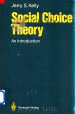 Social Choice Theory An Introduction   1988  PDF电子版封面  3540176349  Jerry S.Kelly 