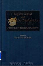 Popular Justtice and Community Regeneration Pathways of Indigenous Reform   1995  PDF电子版封面  0275951315   