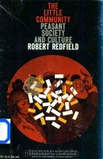 The Little Community and Peasant Society and Culture   1960  PDF电子版封面    Robert Redfield 