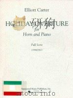 Holiday overture For orchestra full score 1994/1961 AMP 8109   1962  PDF电子版封面  0793572894  Elliott Carter 