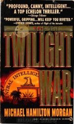 THE TWILIGHT WAR   1976  PDF电子版封面  0451172280  MICHAEL HAMILTON MORGAN 