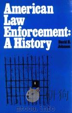 AMERICAN LAW ENFORCEMENT:A HISTORY   1981  PDF电子版封面  0882732706  DAVID R.JOHNSON 