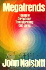 MEGATRENDS TEN NEW DIRECTIONS TRANSFORMING OUR LIVES   1982  PDF电子版封面  0446512516  JOHN NAISBITT 