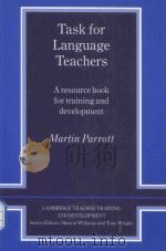 tasks for language teachers a resource book for training and development   1993  PDF电子版封面  0521426669  Martin Parrott 