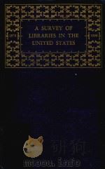 A SURVEY OF LIBRARIES IN THE UNITED STATES  VOLUME ONE   1926  PDF电子版封面     