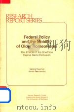 Federal Policy and the Mobility of Older Homeowners The Effects of the One-Time Capital Gains Exclus   1985  PDF电子版封面  0879443022   