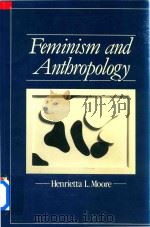 Feminism and Anthropology   1988  PDF电子版封面  0745601138  Henrietta L.Moore 