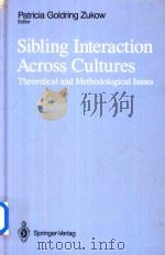 Sibling Interaction Across Cultures Theoretical and Methodological Issues   1989  PDF电子版封面  0387967842  Patricia Goldring Zukow 