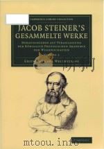 Jacob Steiner's Gesammelte Werke: Herausgegeben auf Veranlassung der koniglich preussischen Aka   1982  PDF电子版封面  1108059220  Karl Weierstrass 