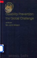 Disability Prevention the Global Challenge   1983  PDF电子版封面  0192613758  Sir John Wilson 