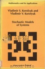 Stochastic models of systems volume 469   1999  PDF电子版封面  0792356063  Vladimir S. Koroliuk ; Vladimi 