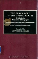 The Black Aged in the United States A Selectively Annotated Bibliography Revised and Updated Second（1989 PDF版）