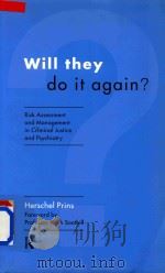 Will They do it Again? Risk Assessment and Management in Criminal Justice and Psychiatry   1999  PDF电子版封面  0415160189  Herschel Prins Professor Keith 