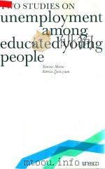 Two Studies on Unemployment Among Educated Young People   1980  PDF电子版封面  9231016180   