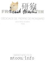 Dedicace de Pierre de Ronsard pour tenor et piano fur Tenor und Klavier 1945 BA6474   1978  PDF电子版封面  9790006479870  Frank Martin 
