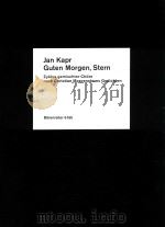 Guten Morgen Stern Zyklus gemischter Chore nach Christian Morgensterns Gedichten BA6160   1973  PDF电子版封面    Jan Kapr 
