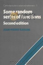 Some random series of functions Second Edition   1985  PDF电子版封面  0521456029  Jean-Pierre Kahane 