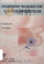 Information measures for discrete random fields   1998  PDF电子版封面  7030065921  Zhongxing Ye ; Toby Berger 