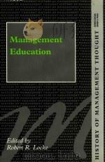 Management Education   1998  PDF电子版封面  1855219905  Robert R.Locke 