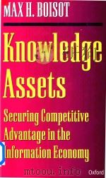 Knowledge Assets Securing Competitive Advantage in the InformationEconomy   1998  PDF电子版封面  0198290861  Max H.Boisot 