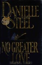 NO GREATER LOVE   1991  PDF电子版封面  0385299095  DANIELLE STEEL 