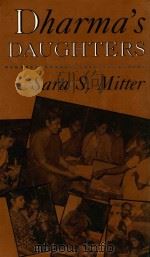 DHARMA`S DAUGHTERS CONTEMPORARY INDIAN WOMEN AND HINDU CULTURE   1995  PDF电子版封面  0813516773  SARA S.MITTER 