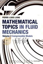 Mathematical Topics in Fluid Mechanics Volume 2: Compressible Models   1996  PDF电子版封面  0199679225  Pierre-Louis Lions 