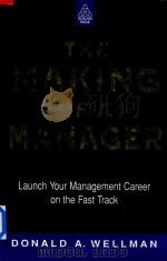 The Making of A Manager Launch Your Management Career on the Fast Track   1996  PDF电子版封面  074941796X  Donald A.Wellman 