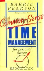 Common-Sence Time Management for Personal Success   1988  PDF电子版封面  1852520949   