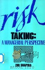 Risk Taking A Managerial Perspective   1995  PDF电子版封面  0871547678  Zur Shapira 