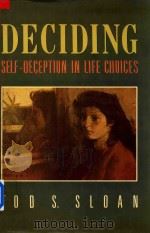 Deciding Self-Decepting in Life Choices   1987  PDF电子版封面  0416915604  Tod S.Sloan 